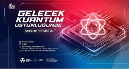 Türkiye’nin Kuantum Hamlesi: 14 İlde Lise Öğrencileri İçin Dev Eğitim Seferberliği