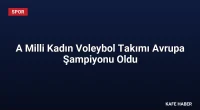 A Milli Kadın Voleybol Takımı Avrupa Şampiyonu Oldu