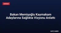 Bakan Memişoğlu Kaymakam Adaylarına Sağlıkta Vizyonu Anlattı