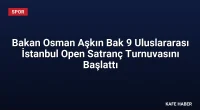 Bakan Osman Aşkın Bak 9 Uluslararası İstanbul Open Satranç Turnuvasını Başlattı