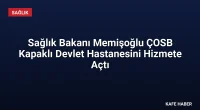 Sağlık Bakanı Memişoğlu ÇOSB Kapaklı Devlet Hastanesini Hizmete Açtı