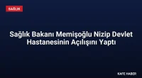 Sağlık Bakanı Memişoğlu Nizip Devlet Hastanesinin Açılışını Yaptı