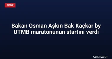 Bakan Osman Aşkın Bak Kaçkar by UTMB maratonunun startını verdi